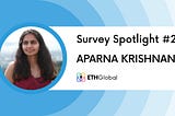 Survey Spotlight #2: Aparna Krishnan