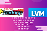 ✨Integrating LVM with Hadoop and providing Elasticity to DataNode Storage.