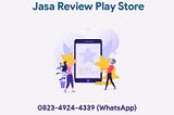 0823–4924–4339 | Jasa Review Play Store Murah