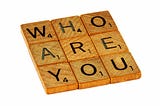 Who Are You, Really?