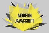 Discover Modern JavaScript in a different way