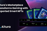 Altura’s Marketplace Transforms Gaming with Imported Smart NFTs