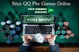 Situs QQ Pkv Games Online