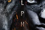 Intimacy in the Wilderness: My review of ‘ALPHA’ (2018)