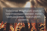 #Digitalist — aikamme rokkitähti