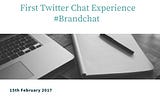 Chatting with #Brandchat: My First Twitter Chat Experience