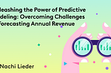 Unleashing the Power Predictive Modeling: Overcoming Challenges in Forecasting Annual Revenue