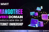 Embracing the Future: Mango Tree Web 3 Domain Unveils a New Era of Internet Ownership
