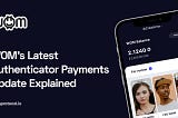 WOM’s Latest Authenticator Payments Update Explained