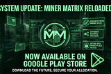 Miner Matrix Reloaded Is Now Live on Google Play 🚀