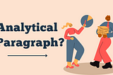 How to write an Analytical Paragraph by observing data