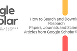 How to Search and Download Research Papers, Journals and Scientific Articles from Google Scholar…