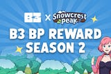Earn B3 BP rewards in Snowcrest Peak S2