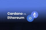 Cardano VS Ethereum