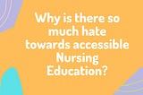 If you hate accessible nursing education, say it…