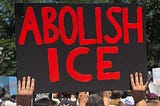 The case to abolish ICE: substandard conditions of detention puts immigrants’ lives at risk