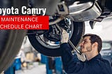 Toyota Camry Maintenance schedule Chart