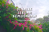 Di Balik Sebuah Kemudahan