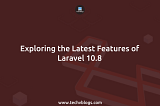 Exploring the Latest Features of Laravel 10.8