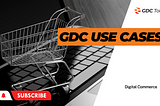 GDC Use Cases