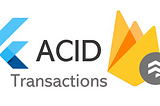 Firestore Transactions for ACID operations — Flutter