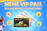 MEME VIP PASS IN-GAME BENEFITS STAKING EVENT