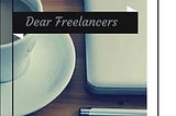 Dear Freelancers