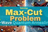 Solving Max-Cut Problems with D-Wave Quantum Annealing