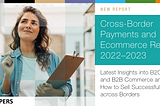 Cross-Border Payments and Ecommerce Report 2022–2023