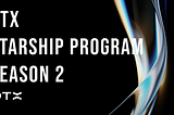 DTX Starship Program Season 2 is LIVE