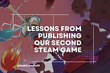 Lessons from Publishing Our Second Steam Game