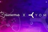 GamerHub and YOM