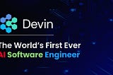 Devil or Devin : The World’s First AI Software Engineer
