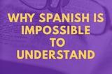 7 reasons why you can’t understand Spanish speakers, and how to overcome them