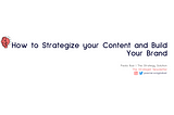Strategize your content and build your brand