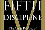 THE FIFTH DISCIPLINE — AS GOOD NOW AS 1990