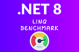 .NET 8 — LINQ Performance Benchmark