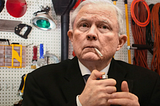 Jeff Sessions Sucks (I Hope He Reads This)