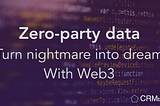 Zero-party data & web3