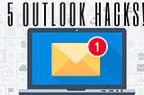 Time saving Outlook Hacks