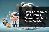 How to Recover Files from a Formatted Hard Drive on Mac