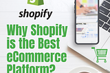 Why Shopify is the Best eCommerce Platform?