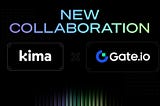 Kima x Gate.io: Expanding Cross-Chain Interoperability of The World’s Top Crypto Exchange with Kima