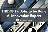 JTBDGPT A Jobs to be Done AI Innovation Expert