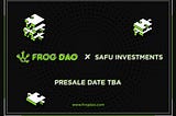 FrogDAO: How to participate in the Safu Investments presale
