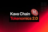 Kava Chain: Tokenomics 2.0
