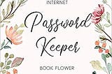 [EBOOK]-Internet Password Keeper Book Flower: The Floral Designed Personal Forget Me Not Password…