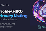 Trickle (H2O) Listing on Bitmart