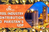 Steel Industry Contribution to Pakistan’s GDP