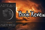 Book Review: Artemis by Andy Weir